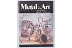"Metal in Art", С.Хаенко, 1991 g., Rīga, Спридитис, 152 lpp....