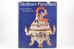 "Meißner Porzellan, Von den Anfängen bis zur Gegenwart", Oto Walcha, 1973 г., Дрезден, Verlag der Ku...