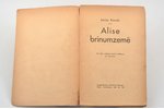 Leviss Karols, "Alīse brīnumzemē", 26х17 g., Grāmatu draugs, Rīga, 96 lpp....