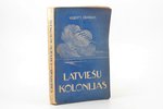 Vilberts Krasnais, "Latviešu kolonijas", AR AUTOGRĀFU, 1938 g., Latvju Nācionālās Jaunatnes Savienīb...
