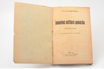 pulkv. Arvids Liberts, "Jaunatnes militārā apmācība", 1927 g., A.Gulbja apgādibā, 207 lpp., pielikum...