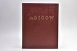 "Moscow", 1939, State Art Publishers, Moscow-Leningrad, publisher's binding with embossing, 25 x 19....