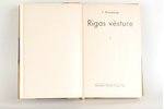 J.Straubergs, "Rīgas vēsture", Grāmatu izdevniecība "Saule", Riga, 491 pages...