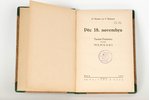 O.Nonācs un V.Šreiners, "Pēc 18. novembra", 1933 г., Verlag F.Willmy, Рига, 199 стр....