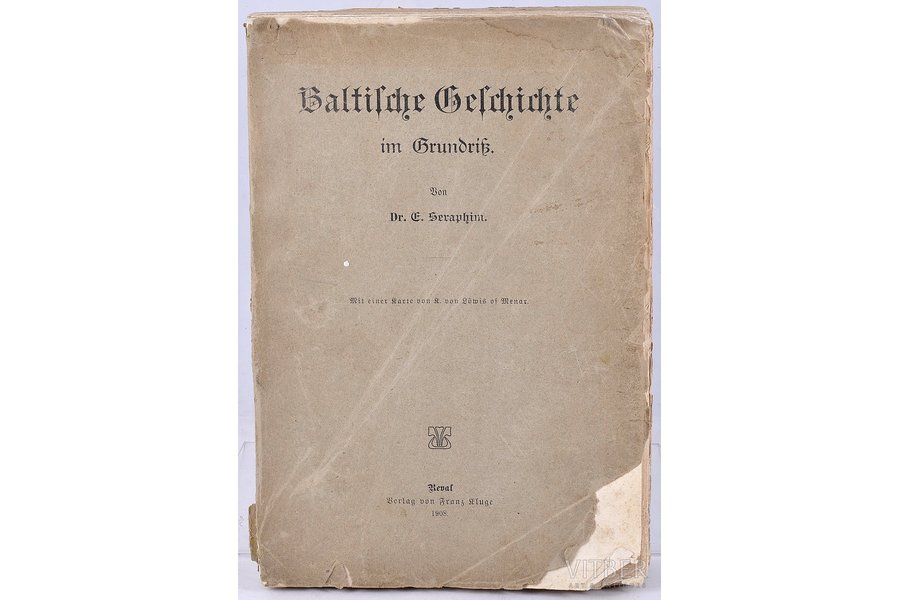 E.Seraphim, "Baltische Geschichte Im Grundriss", 1908 g., Verlag von Franz Kluge, 418 lpp.