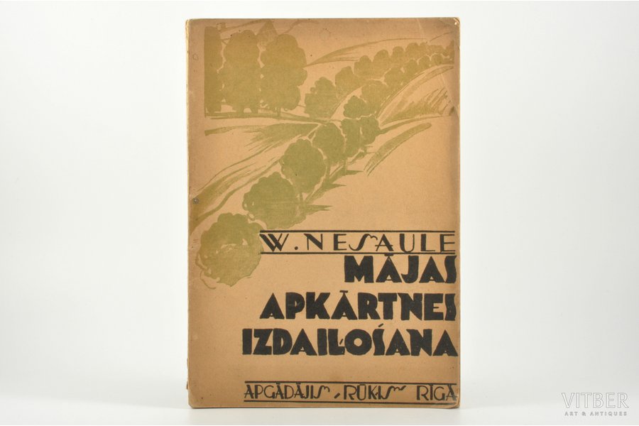 V.Nesaule, "Mājas apkārtnes izdaiļošana", iekārtojums, ierīkošana, noderīgie augi un kopšana, 1936 g., "Rūķis", Rīga, 176 lpp., tekstā 9 plāni, 86 attēli un zīmējumi