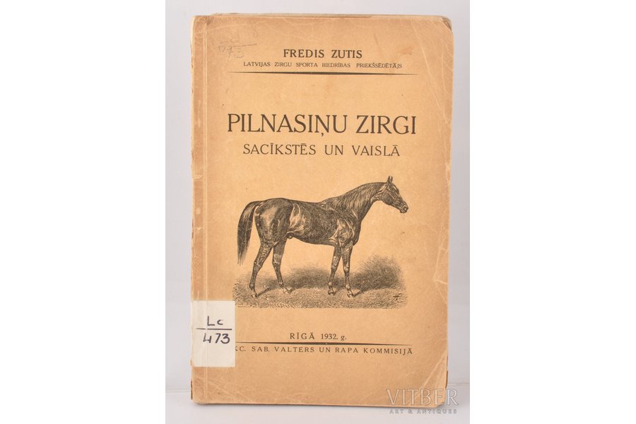 Fredis Zutis, "Pilnasiņu zirgi", sacīkstēs un vaislā, ar AUTORA autogrāfu, 1932, akc. sab. Valters & Rapa, Riga, 244 pages