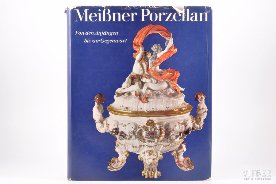 "Meißner Porzellan, Von den Anfängen bis zur Gegenwart", Oto Walcha, 1973 g., Drēzdene, Verlag der Kunst Dresden, 516 lpp., apvāks