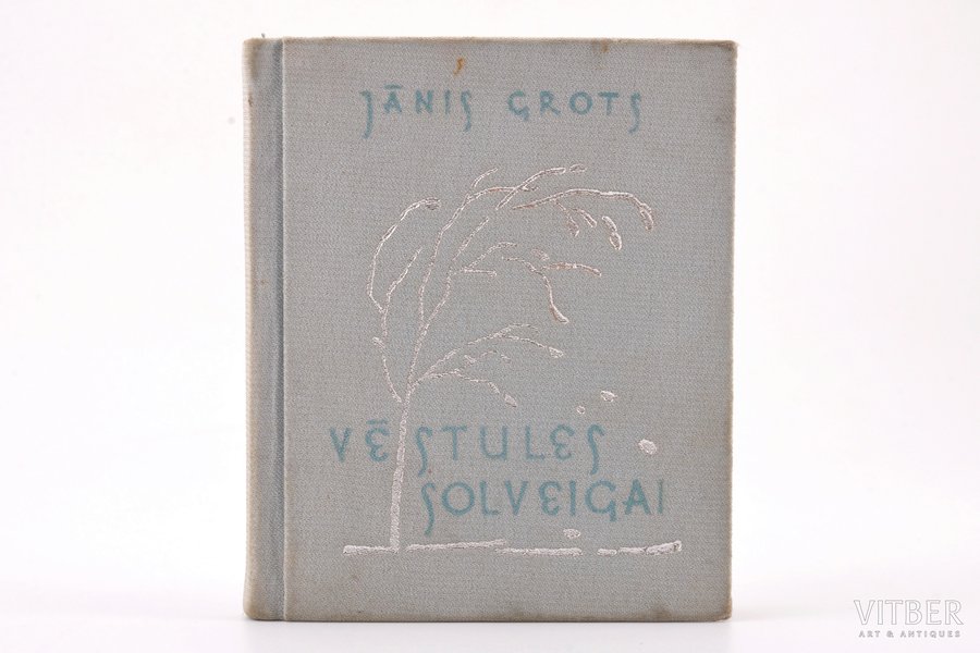 Jānis Grots, "Vēstules Solveigai", eksemplārs Nr. 406, ar autora parakstu, 1938, Zelta ābele, Riga, 43 pages, 8.3 x 6.7 cm