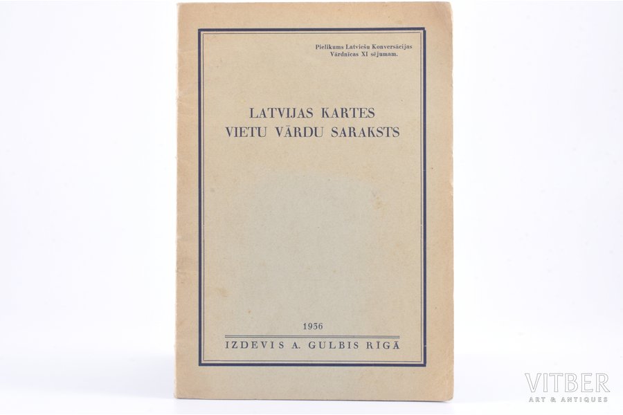 "Latvijas kartes vietu vārdu saraksts", Pielikums Latviešu Konversācijas vārdnīcas XI sējumam, 1936, A.Gulbis, Riga, 52 pages