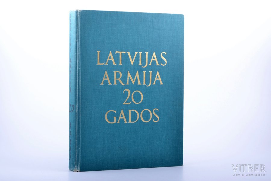 "Latvijas armija 20 gados", 2. izdevums, edited by Ģeneralis H. Rozenšteins, 1974, Raven Printing, Inc., 453 pages, 30.5 x 22.5 cm, printed in 1000 copies