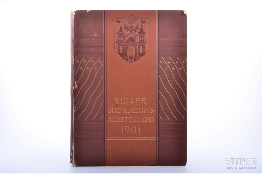 "Die Rigaer Jubiläums-Ausstellung 1901 in Bild und Wort", ein Erinnerungsbuch, 1902 g., Jonck & Poliewsky, Rīga, 267 lpp., zīmogi, ieplēsta grāmatas muguriņa, 31.8 x 23.1 cm