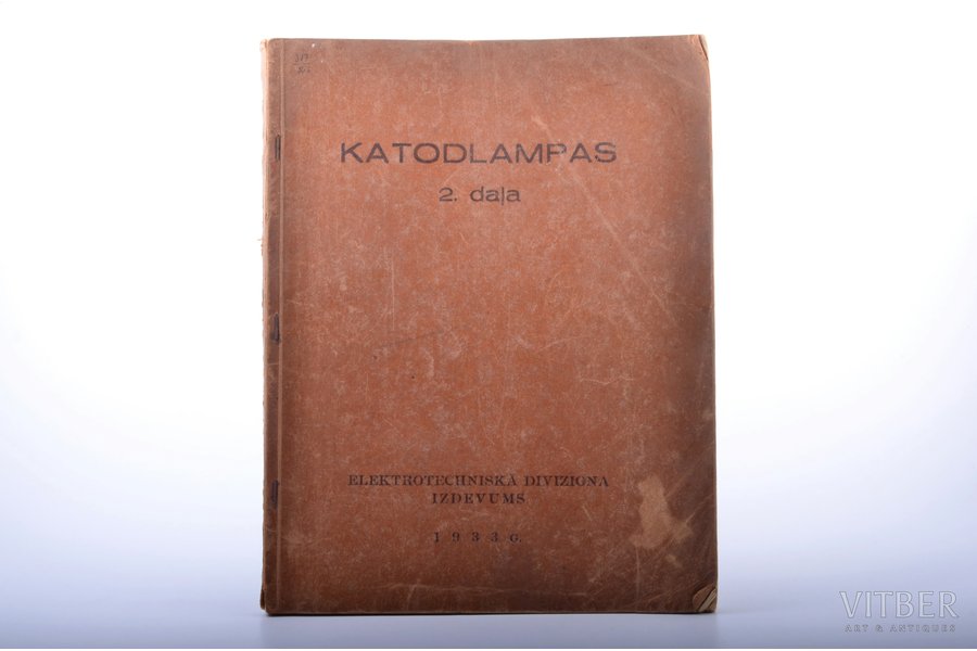 "Katodlampas", 2. daļa, 1933 g., Elektrotehniskā diviziona izdevums, 174 lpp., zīmogi, 29.5 x 23 cm