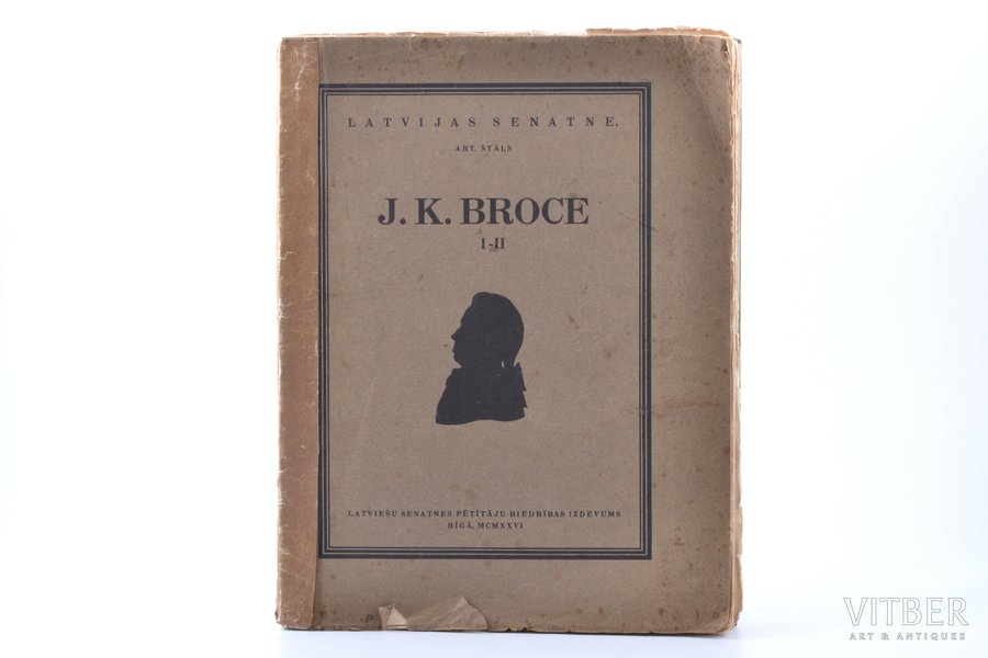 Art. Štāls, "J.K. Broce", I-II, 1926, Latvijas Senatnes Pētītāju Biedr.izdevums, Riga, pages fall out, damaged binding, uncut pages, illustrations on separate pages, 30.3 x 23 cm