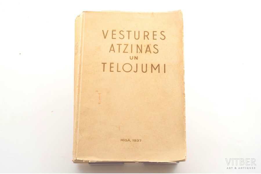 prof. F.Balodis, "Vēstures atziņas un tēlojumi", 1937 g., Izglītības ministrijas izdevums, Rīga, 388 lpp., ilustrācijas uz atsevišķām lappusēm, 26.5х18 cm