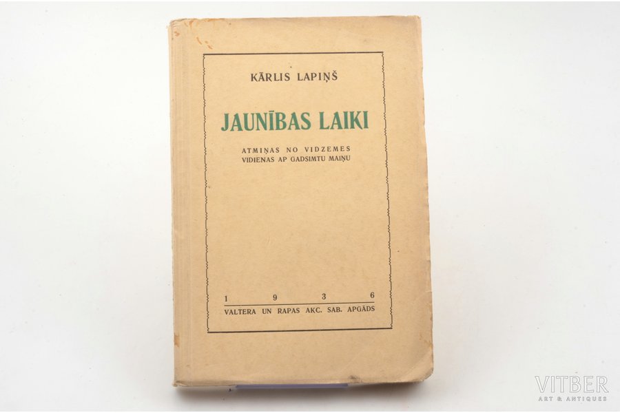 Kārlis Lapiņš, "Jaunības laiki. Atmiņas no Vidzemes vidienas ap gadsimtu maiņu", 1936 г., Valtera un Rapas A/S apgāds, Рига, 212 стр., 20 x 14 cm