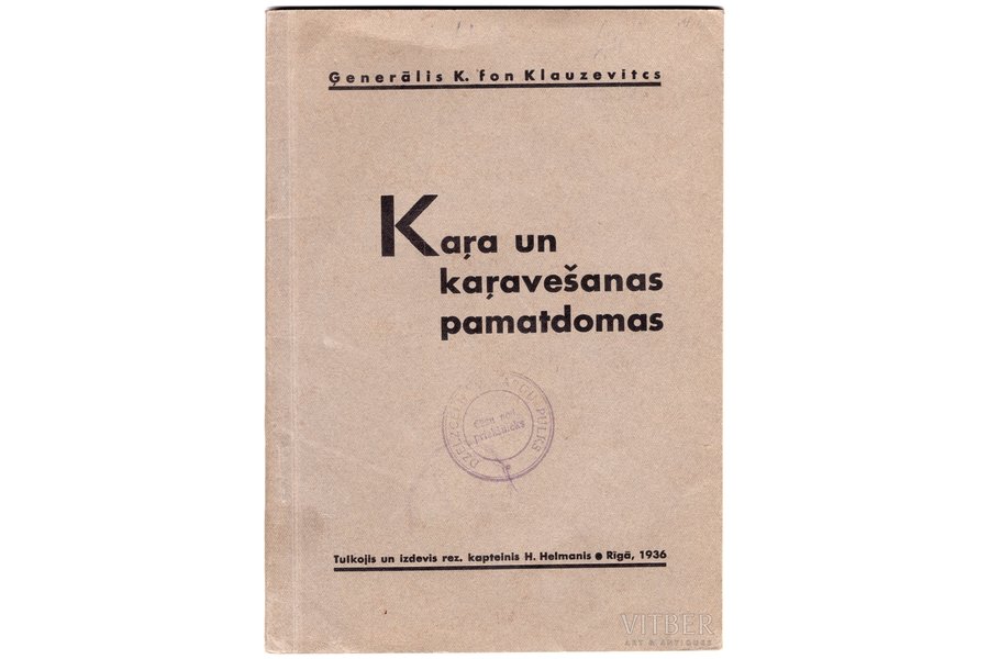 ģenerālis K.fon. Klauzevitcs, "Kara un karavešanas pārdomas", edited by tulkojis un izdevis kapteinis H.Helmanis, 1936, Riga, 62 pages, 19x13,6 cm