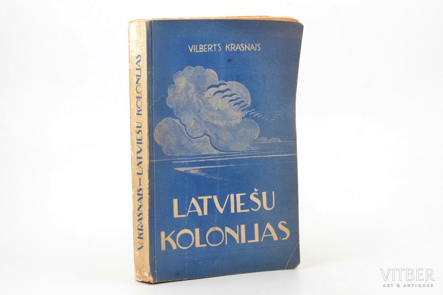 Vilberts Krasnais, "Latviešu kolonijas", AR AUTOGRĀFU, 1938 g., Latvju Nācionālās Jaunatnes Savienības izdevums, Rīga, 578 lpp., pasvītrojumi tekstā ar krāsainu zīmuli, 23 x 14.5 cm