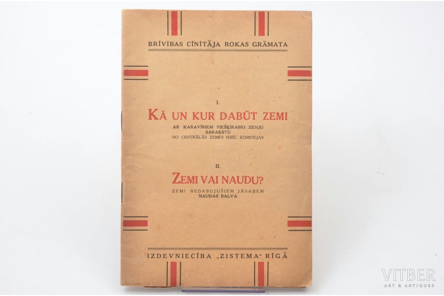 "Kā un kurt dabūt zemi / Zemi vai naudu", ar karavīriem piešķiramo zemju sarakstu, izdevniecība "Zistema", Riga, 39 pages, 20.5 х 14 cm