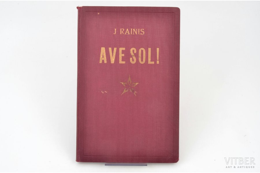 J. Rainis, "Ave sol!", 1914, “...