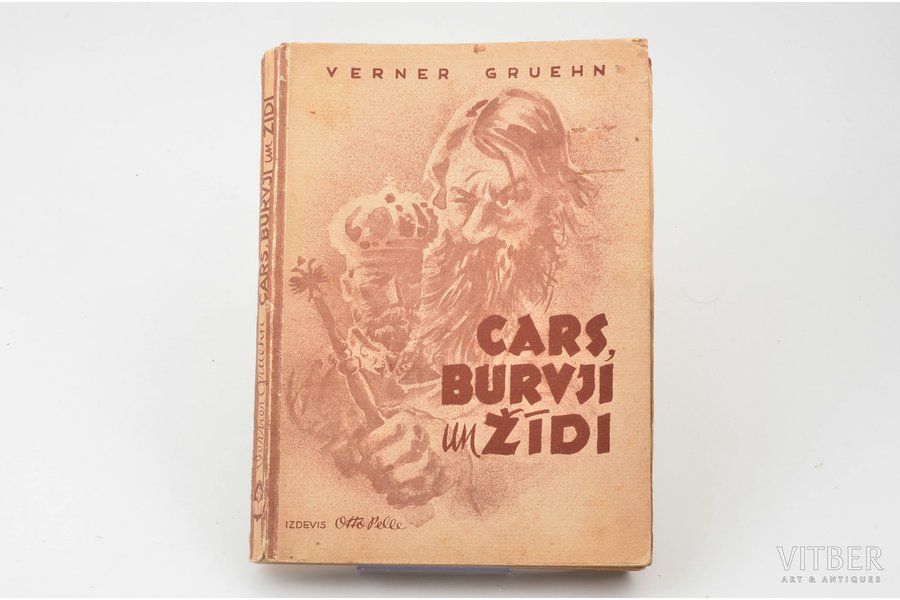 Verner Gruehn, "Cars, burvji un žīdi", 1944 g., apgāds "Taurētājs" Otto Pelle, 254 lpp., 21 x 15 cm