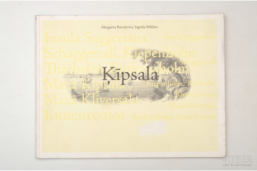Margarita Barzdeviča, Ingrīda Miklāva, "Ķīpsala", 2008 g., Zelta Grauds, Rīga, 94 lpp., 31 х 41 cm