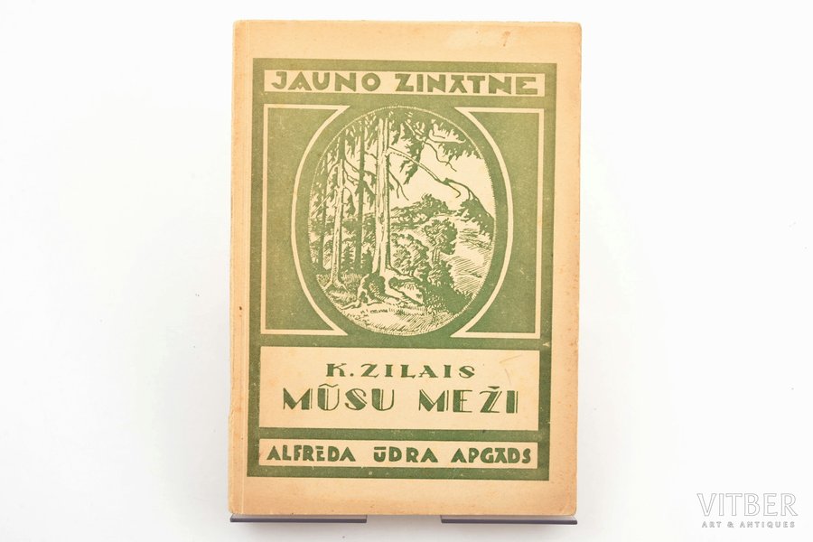 K. Zilais, "Mūsu meži", sērija "Jauno zinātne Nr. 2", A. Jēgera zīmējumi, 1944, Alfrēda Ūdra apgāds, Riga, 82 pages, damaged title page, 21 x 14.8 cm