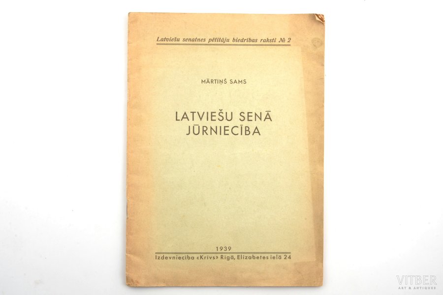 Mārtiņš Sams, "Latviešu senā jūrniecība", pēc lekcijām Latviešu senatnes pētītāju biedrībā 1938-1939, ar 35 attēliem, 1939, Krīvs, Riga, 48 pages, 27.4 x 19.8 cm