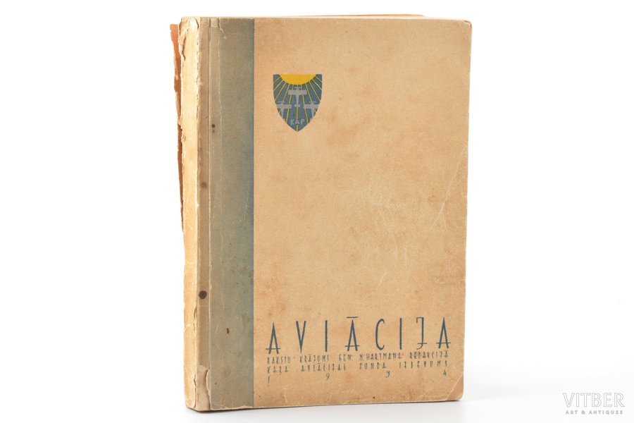 "Aviācija", rakstu krājums, edited by ģenerālis M. Hartmanis, 1934, Kara aviācijas fonda izdevums, Riga, 136 + LXXII pages, back cover detached from text block, photos on separate pages, 22 x 15.5 cm