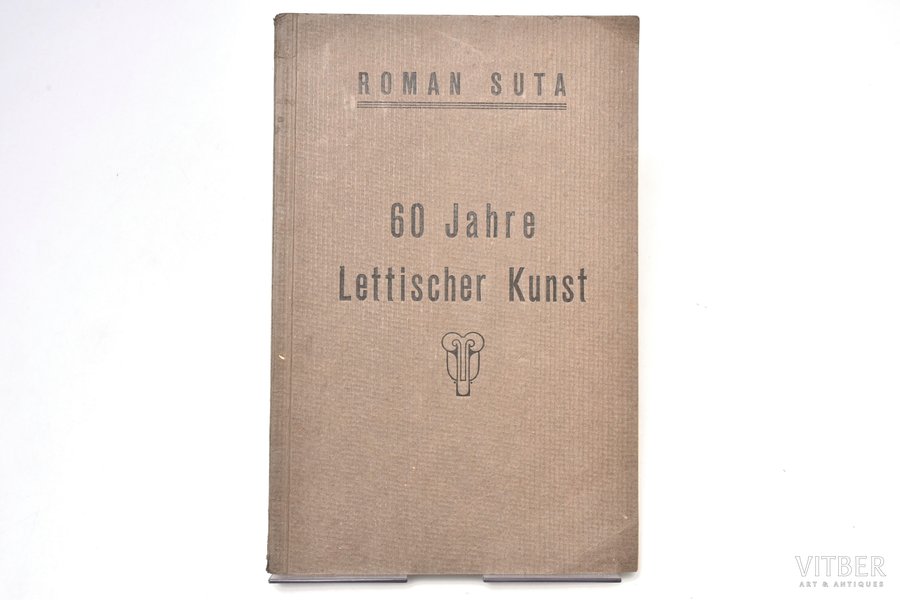 Roman Suta, "60 Jahre Lettischer Kunst", 1923 g., Pandora, Leipciga, 45 lpp., 24 x 15.5 cm