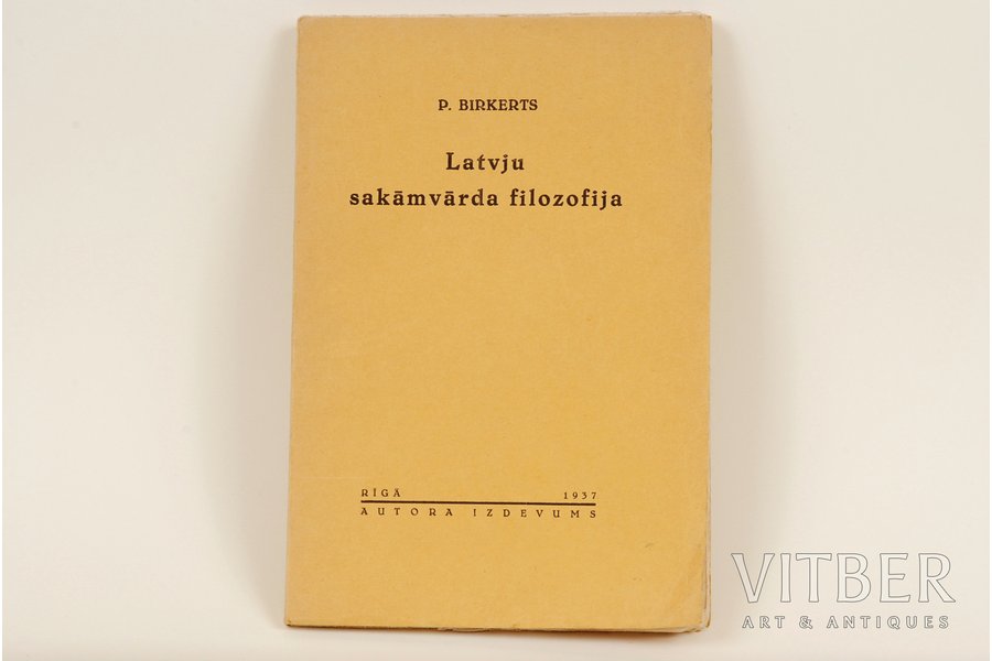 P.Birkerts, "Latvju sakāmvārda filozofija", 1937 g., Rīga, 126 lpp.
