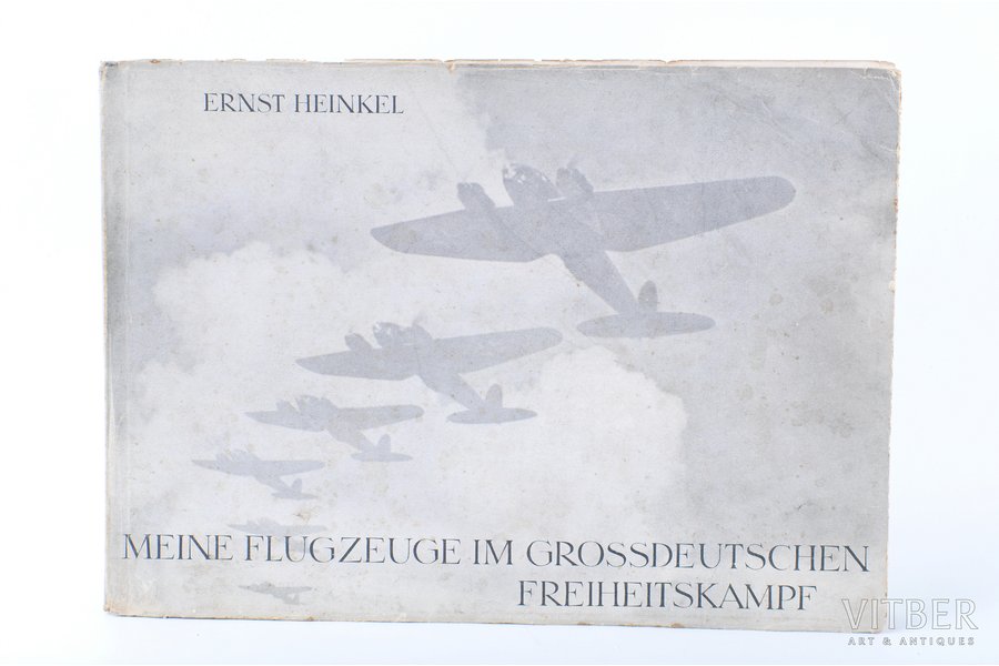 Ernst Heinkel, "Meine Flugzeuge im Grossdeutschen Freiheitskampf", Z. A. Meierovica piemiņas fonda izdevums, Berlīne, 64 lpp.