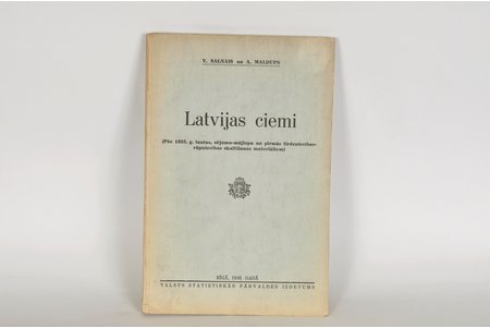 V.Salnais, A.Maldups, "Latvijas ciemi", 1936, Valtera un Rapas A/S apgāds, Riga, 172 pages