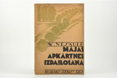 V.Nesaule, "Mājas apkārtnes izdaiļošana", iekārtojums, ierīkošana, noderīgie augi un kopšana, 1936 g., "Rūķis", Rīga, 176 lpp., tekstā 9 plāni, 86 attēli un zīmējumi