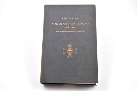 Claus Grimm, "Vor den Toren Europas 1918-1920", geschichte der Baltischen Landeswehr, 1963, August Friedrich Velmede Verlag, Hamburg, 319 pages, maps on separate pages, 22.5 x 14.4 cm