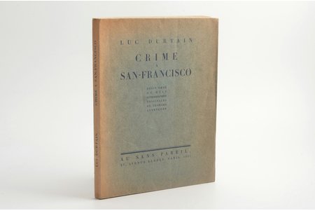 Luc Durtain, "Crime a San-Francisco", Exemplaire № 431, lithographies originales de Georges Annenkoff, 1927 g., Au sans pareil, Parīze, 88 lpp., ilustrācijas uz atsevišķām lappusēm, 21 x 16 cm