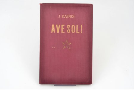 J. Rainis, "Ave sol!", 1914, “Dzirciemnieku” izdevums, Riga, 61 pages, 22.5 x 14.5 cm