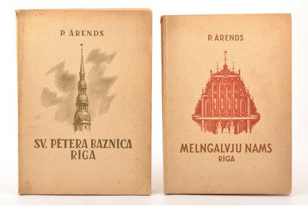 set of 2 books: P.Ārends, "Sv. Pētera baznīca Rīgā" / "Melngalvju nams Rīgā", vāku zīmējis R. Dzenis, 1943-1944, V.Tepfera izdevums, illustrations on separate pages, 25 x 18 / 24.5 x 17.5 cm, "Sv. Pētera baznīca" - 73 pages and illustrations on pages without numbering; "Melngalvju nams" - 84 pages
