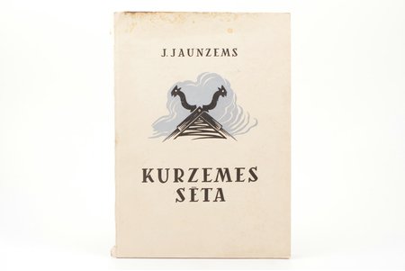 Jānis Jaunzems, "Kurzemes sēta", etnogrāfisks apcerējums, 1943, V.Tepfera izdevums, 56 pages, illustrations on separate pages, damaged back cover, 25 x 18 cm