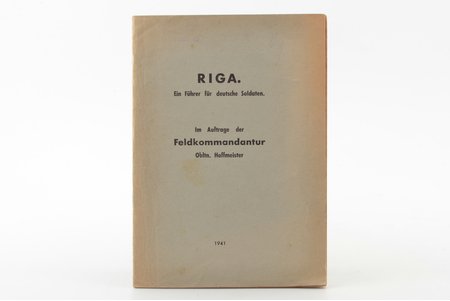 "Riga: Ein Führer für deutsche Soldaten", Im Auftrage der Feldkommandantur Obltn. Hoffmeister, 1941 g., 11 lpp., pielikumā karte, 17.5 x 12.5 cm