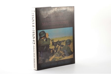 "MG34-MG42: German Universal Machineguns", AUTOGRAPH, Folke Myrvang, 2002, Collector Grade Publications, 470 pages, dust-cover