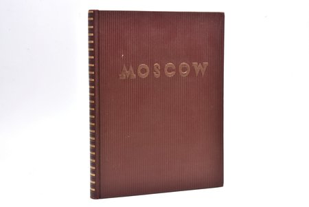 "Moscow", 1939 g., State Art Publishers, Maskava-Ļeņingrada, izdevēja iesējums ar reljefspiedumu, 25 x 19.5 cm, māksl. A. Rodčenko. Pilns komplekts, ieskaitot divus pielikumus
